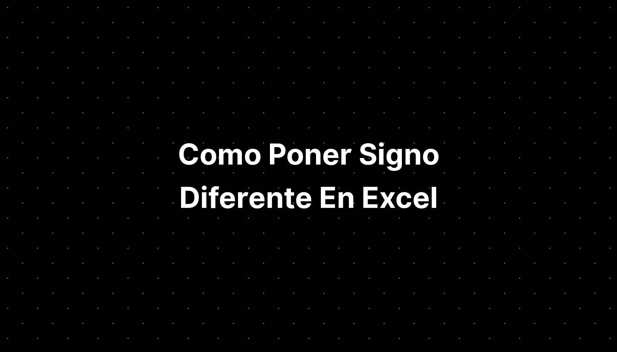 Como Poner Signo Diferente En Excel Imagesee 4896